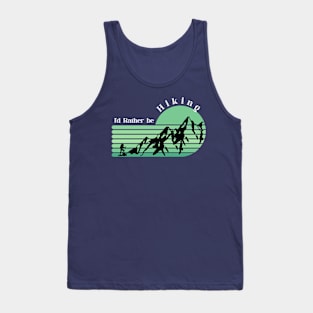 I'd rather be hiking - Green Tank Top